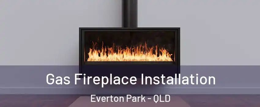 Gas Fireplace Installation Everton Park - QLD