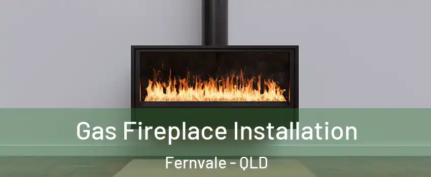 Gas Fireplace Installation Fernvale - QLD
