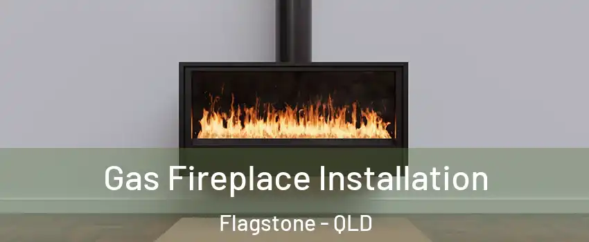 Gas Fireplace Installation Flagstone - QLD
