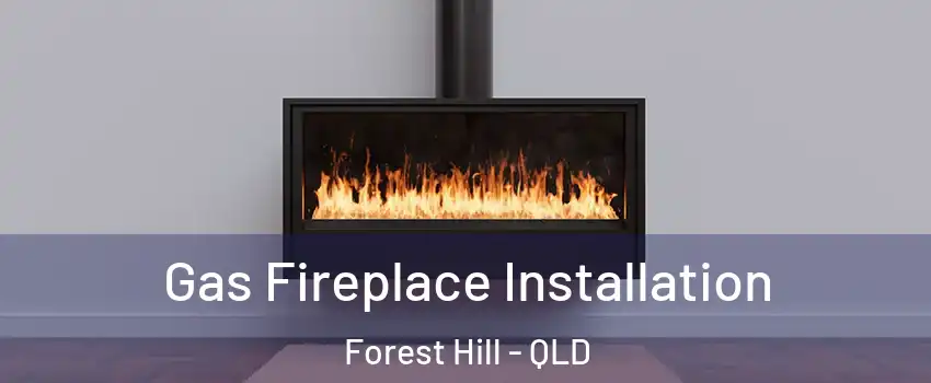 Gas Fireplace Installation Forest Hill - QLD
