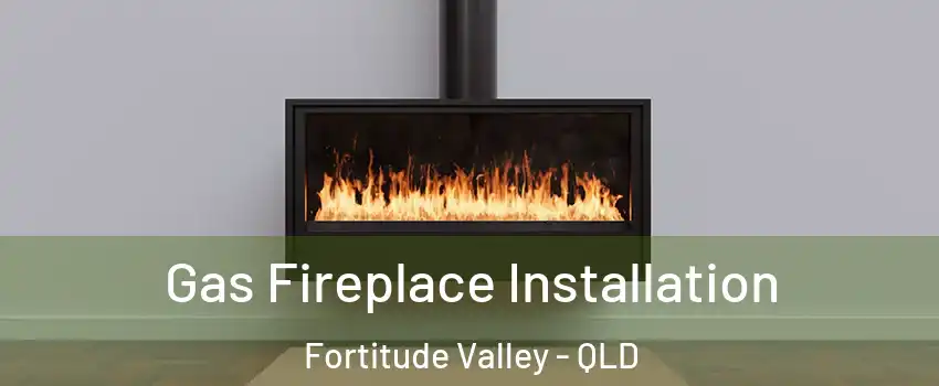 Gas Fireplace Installation Fortitude Valley - QLD