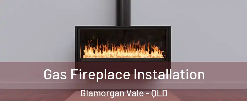 Gas Fireplace Installation Glamorgan Vale - QLD