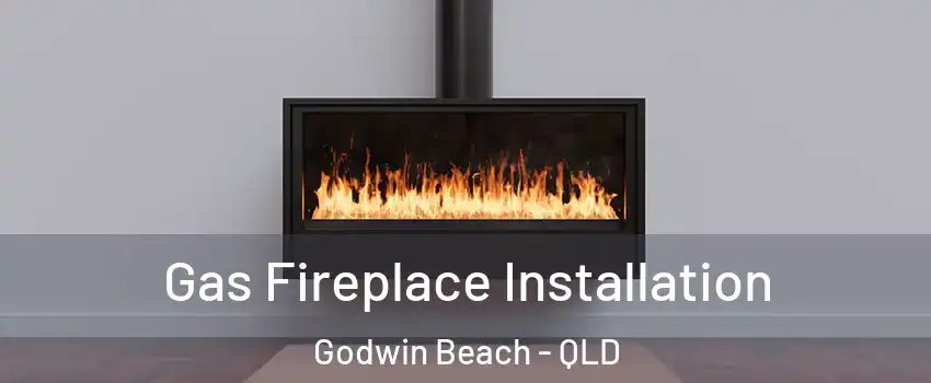 Gas Fireplace Installation Godwin Beach - QLD