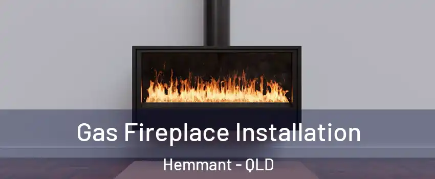 Gas Fireplace Installation Hemmant - QLD