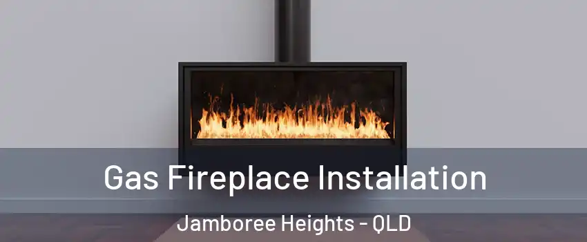 Gas Fireplace Installation Jamboree Heights - QLD