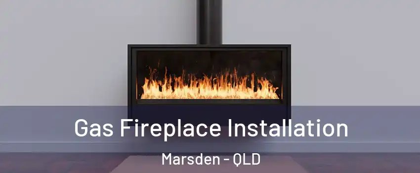 Gas Fireplace Installation Marsden - QLD