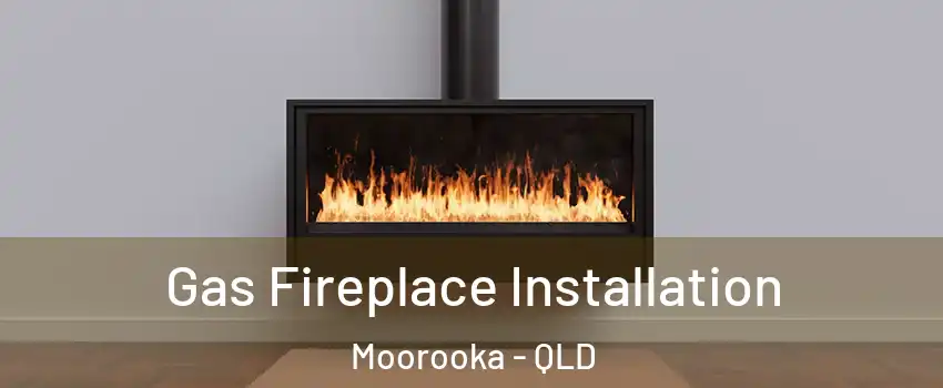 Gas Fireplace Installation Moorooka - QLD