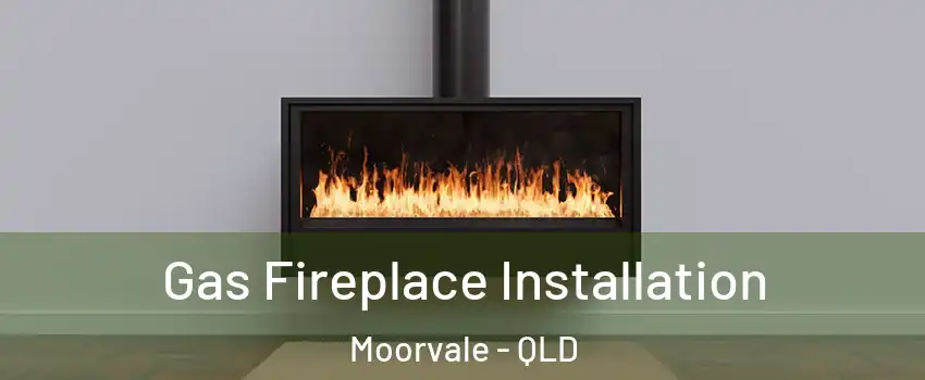 Gas Fireplace Installation Moorvale - QLD