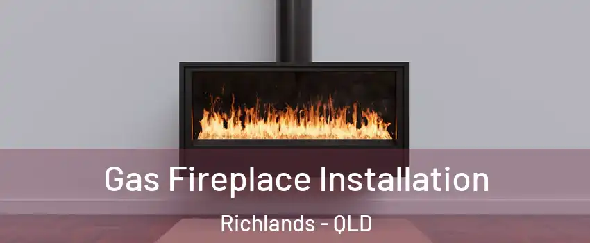 Gas Fireplace Installation Richlands - QLD