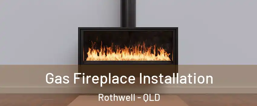 Gas Fireplace Installation Rothwell - QLD