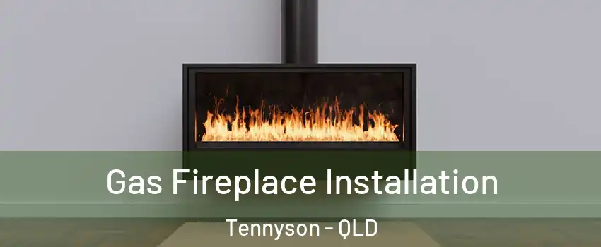 Gas Fireplace Installation Tennyson - QLD
