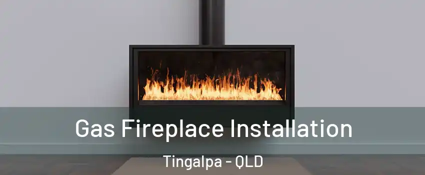 Gas Fireplace Installation Tingalpa - QLD