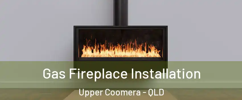 Gas Fireplace Installation Upper Coomera - QLD