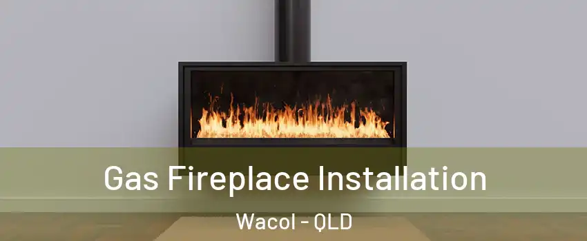 Gas Fireplace Installation Wacol - QLD
