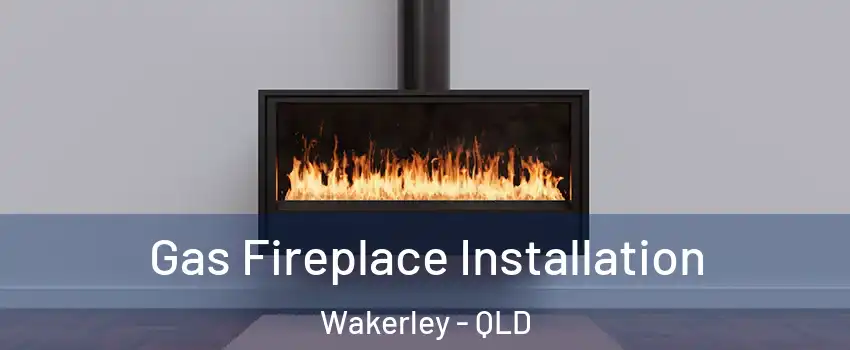 Gas Fireplace Installation Wakerley - QLD