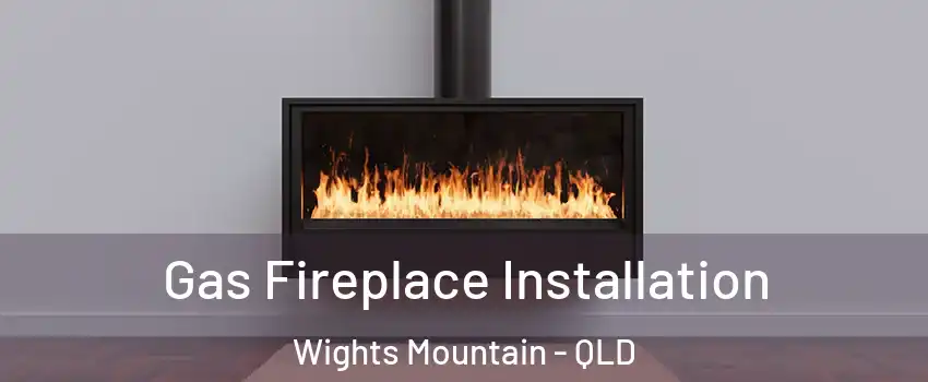 Gas Fireplace Installation Wights Mountain - QLD