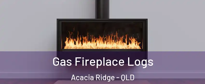 Gas Fireplace Logs Acacia Ridge - QLD