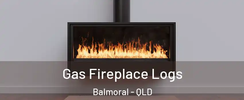 Gas Fireplace Logs Balmoral - QLD