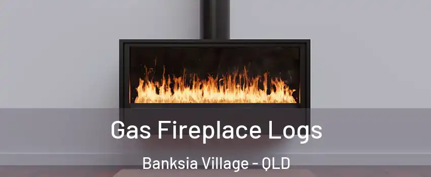 Gas Fireplace Logs Banksia Village - QLD
