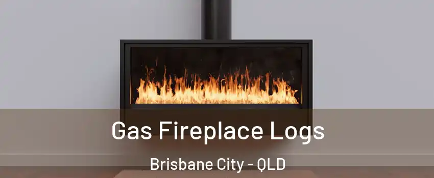 Gas Fireplace Logs Brisbane City - QLD