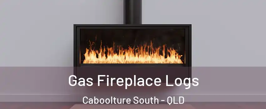 Gas Fireplace Logs Caboolture South - QLD