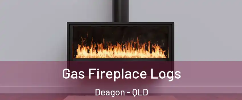 Gas Fireplace Logs Deagon - QLD