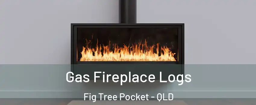 Gas Fireplace Logs Fig Tree Pocket - QLD