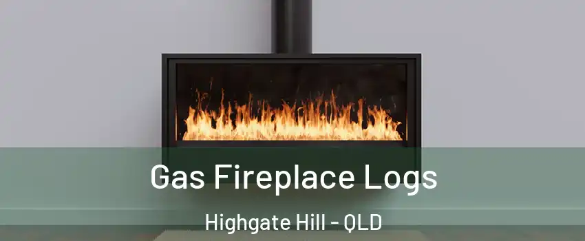 Gas Fireplace Logs Highgate Hill - QLD