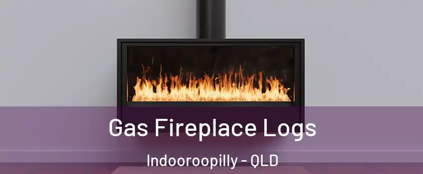 Gas Fireplace Logs Indooroopilly - QLD