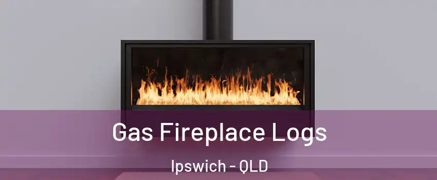 Gas Fireplace Logs Ipswich - QLD