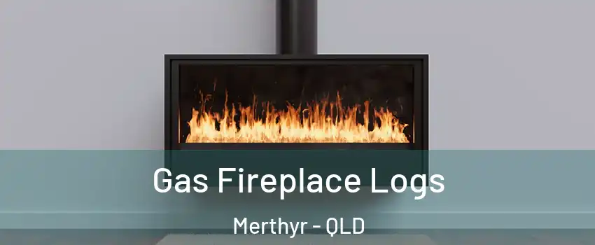 Gas Fireplace Logs Merthyr - QLD