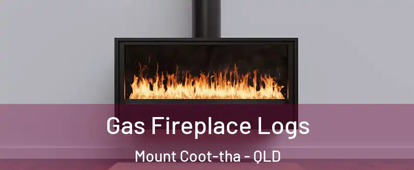 Gas Fireplace Logs Mount Coot-tha - QLD