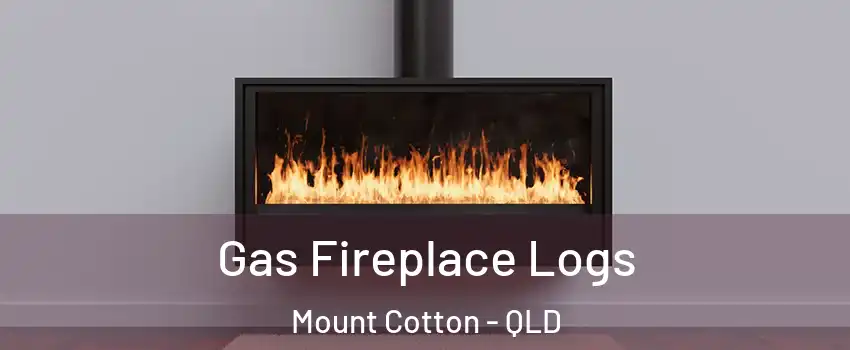 Gas Fireplace Logs Mount Cotton - QLD
