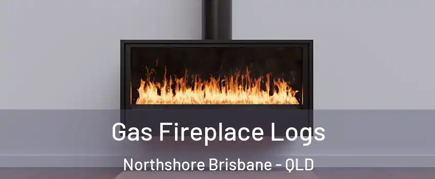 Gas Fireplace Logs Northshore Brisbane - QLD