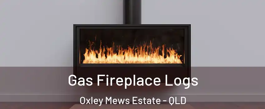 Gas Fireplace Logs Oxley Mews Estate - QLD