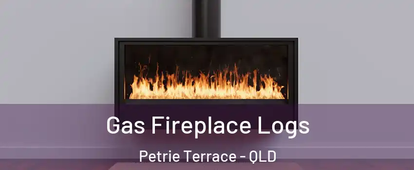 Gas Fireplace Logs Petrie Terrace - QLD