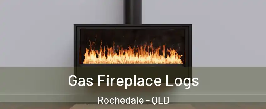 Gas Fireplace Logs Rochedale - QLD