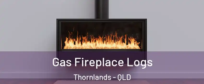 Gas Fireplace Logs Thornlands - QLD