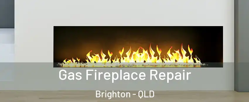 Gas Fireplace Repair Brighton - QLD