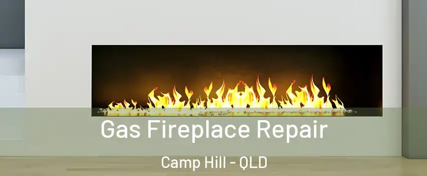 Gas Fireplace Repair Camp Hill - QLD