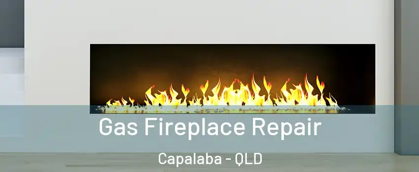 Gas Fireplace Repair Capalaba - QLD
