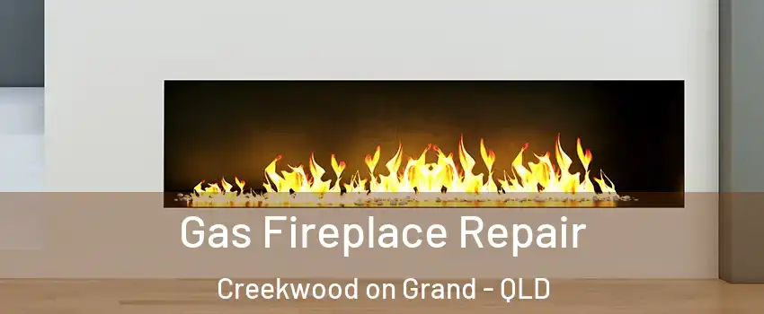 Gas Fireplace Repair Creekwood on Grand - QLD