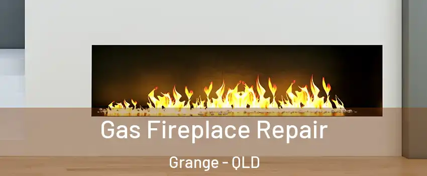 Gas Fireplace Repair Grange - QLD