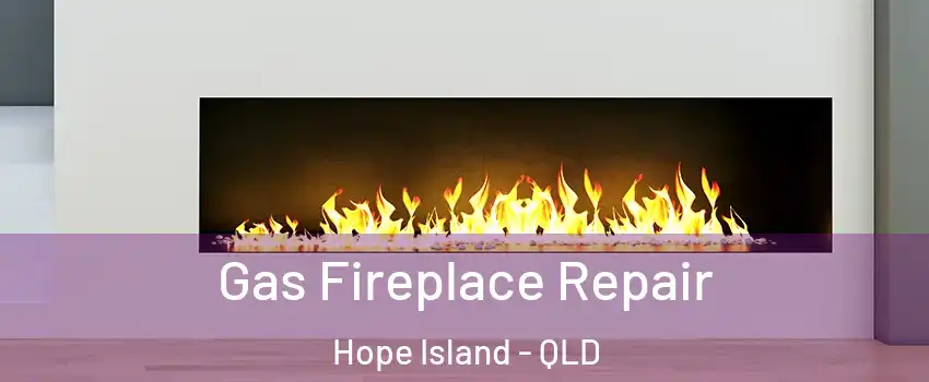 Gas Fireplace Repair Hope Island - QLD