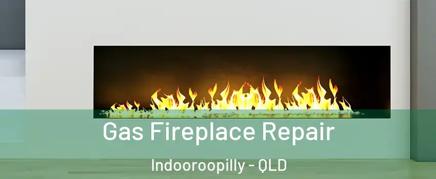 Gas Fireplace Repair Indooroopilly - QLD