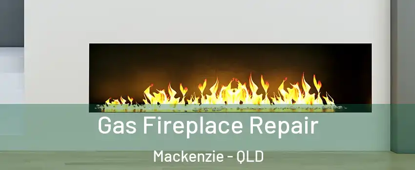 Gas Fireplace Repair Mackenzie - QLD