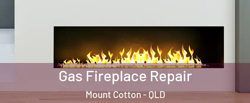 Gas Fireplace Repair Mount Cotton - QLD
