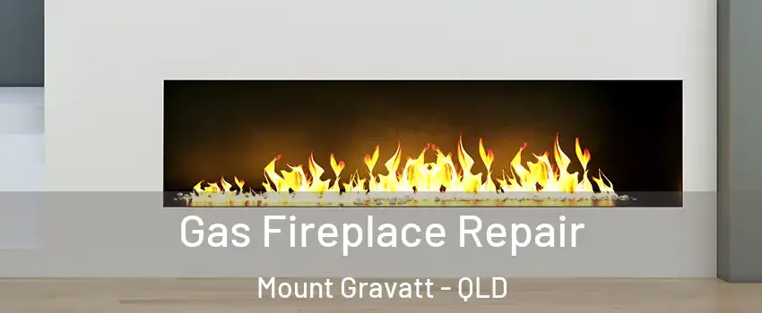Gas Fireplace Repair Mount Gravatt - QLD