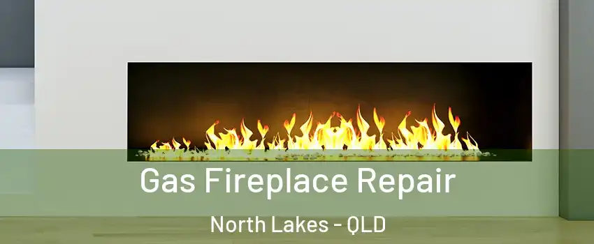 Gas Fireplace Repair North Lakes - QLD