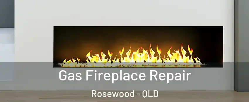 Gas Fireplace Repair Rosewood - QLD